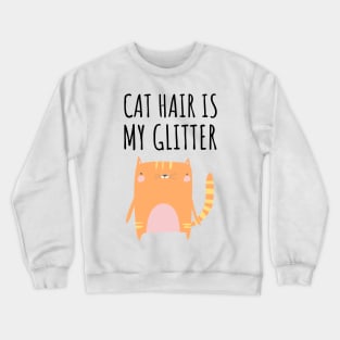 Cat Hair is My Glitter Crewneck Sweatshirt